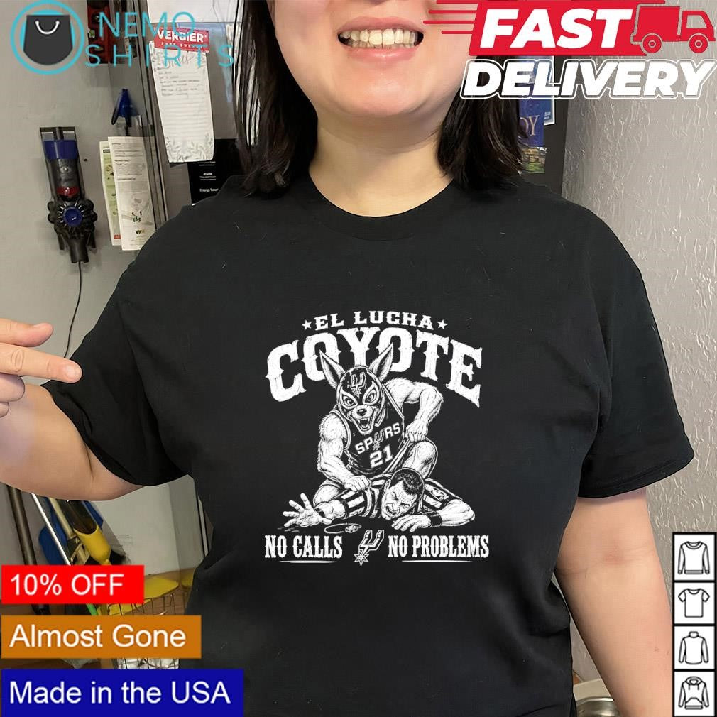 San Antonio Spurs El Lucha Coyote no calls no problems shirt