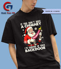 Santa Claus if you don’t have a chimney I’m coming in your back door Christmas shirt