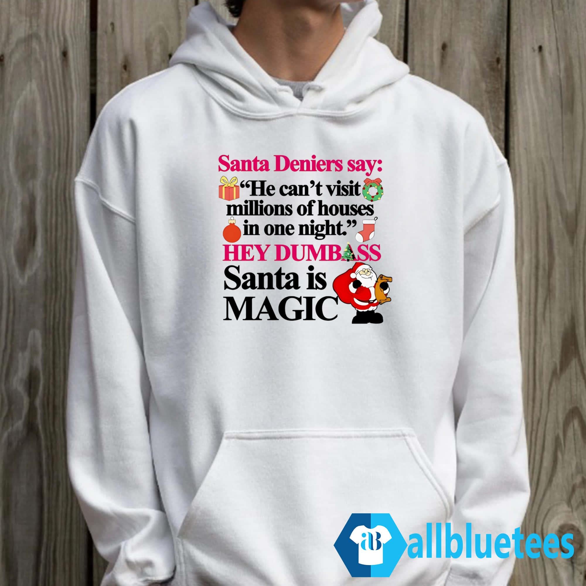 Santa Deniers Say He Can’t Visit Millions Of Houses In One Night Shirt