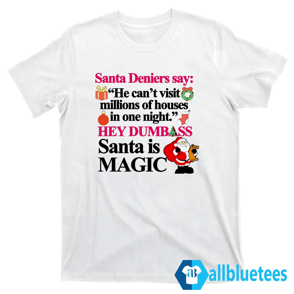 Santa Deniers Say He Can’t Visit Millions Of Houses In One Night Shirt