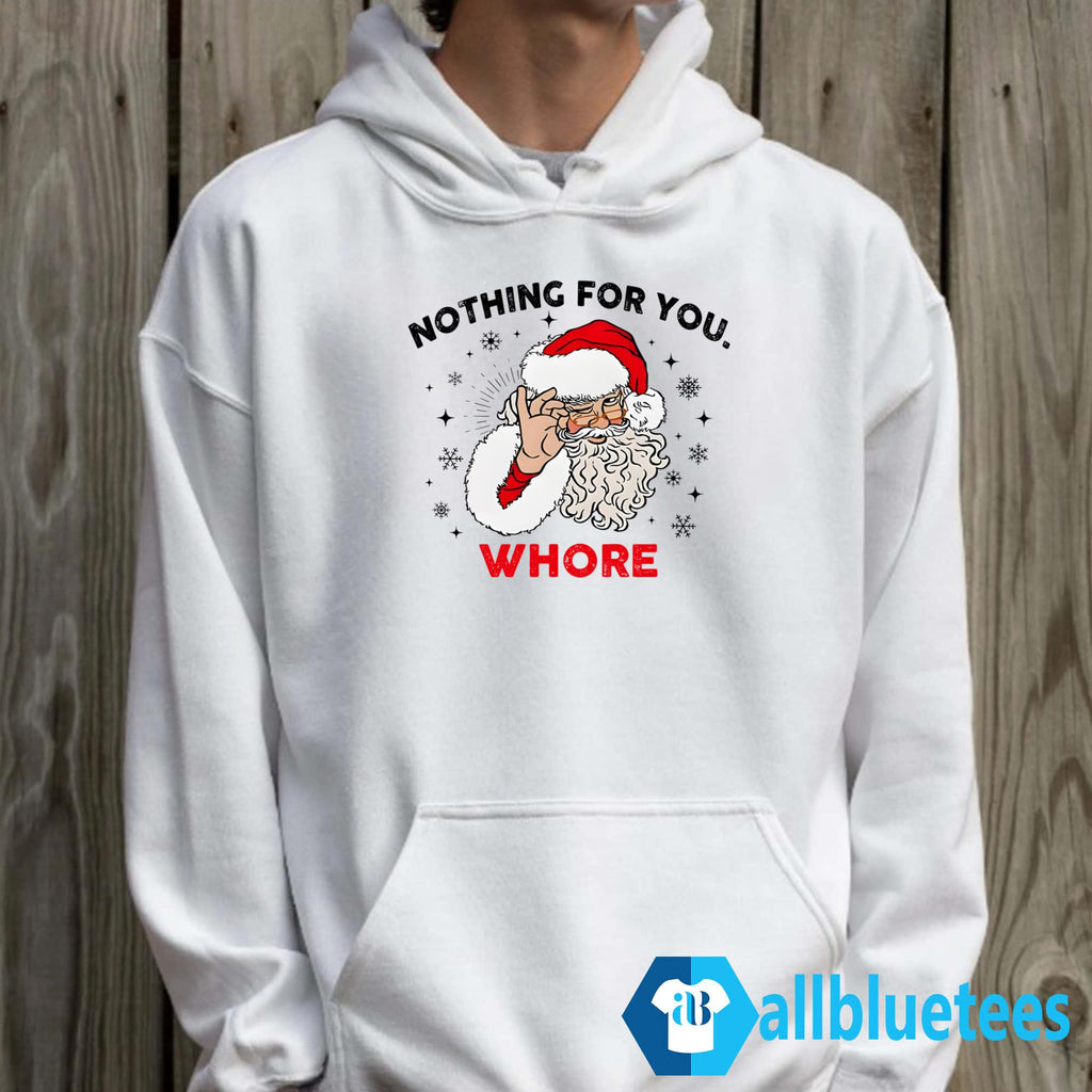 Santa Nothing For You Whore Sweatshirt
