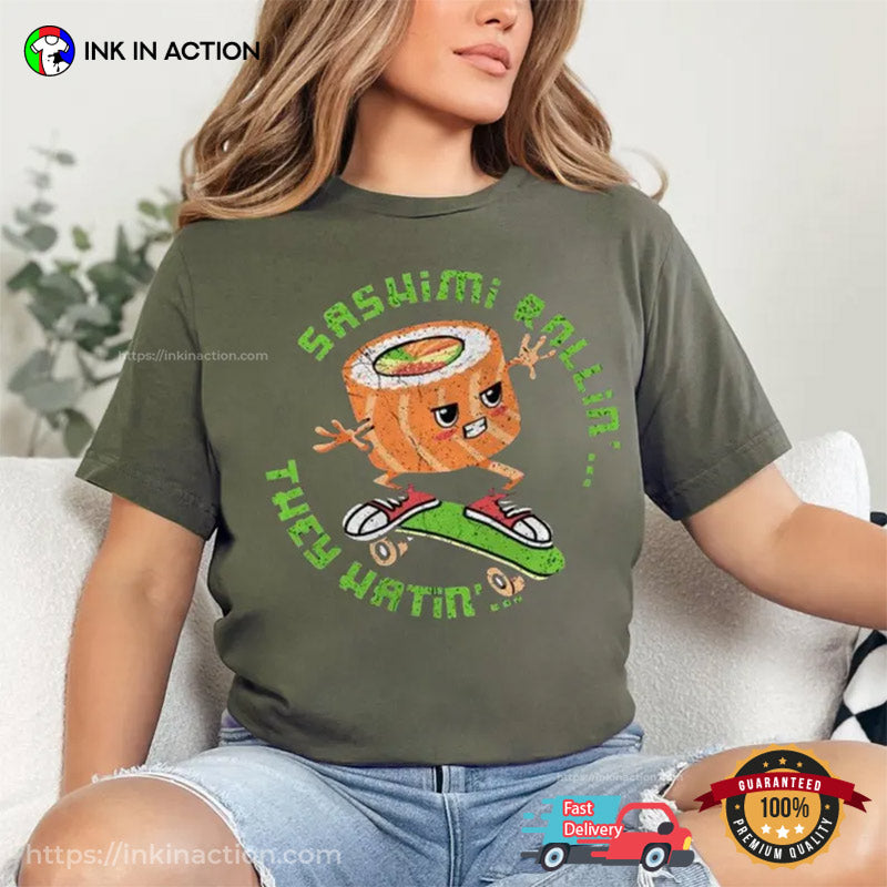 Sashimi Rollin They Hatin Funny Sushi Boardskating Comfort Colors T-shirt