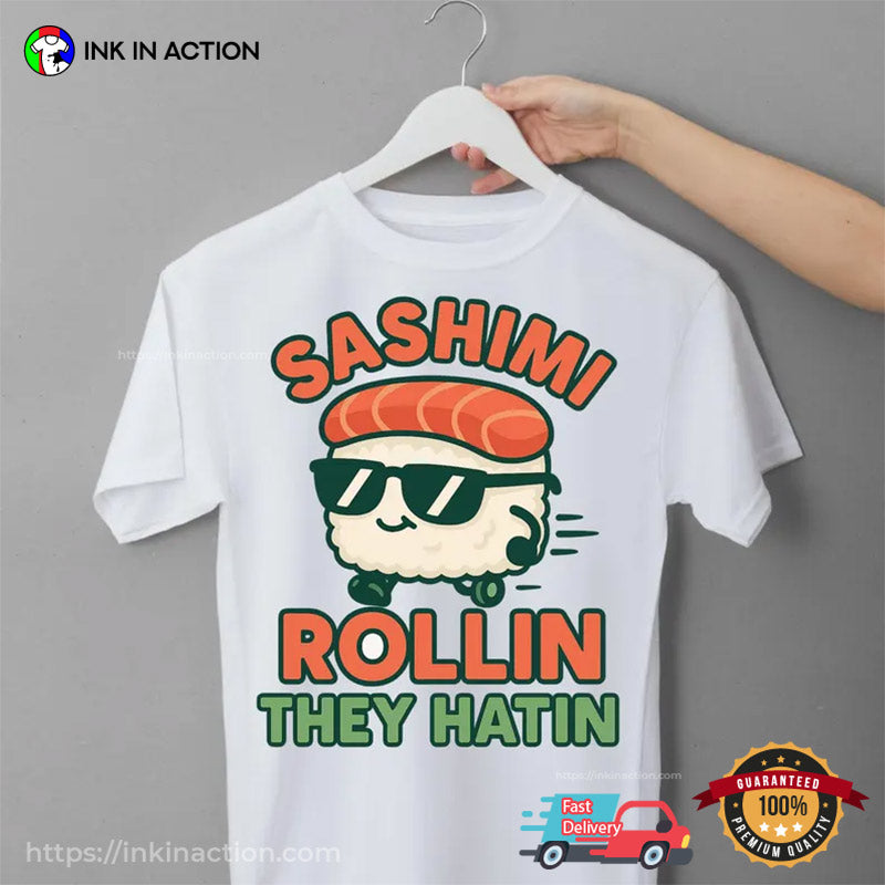 Sashimi Rollin’ They Hatin’ Japanese Food Lover T-shirt
