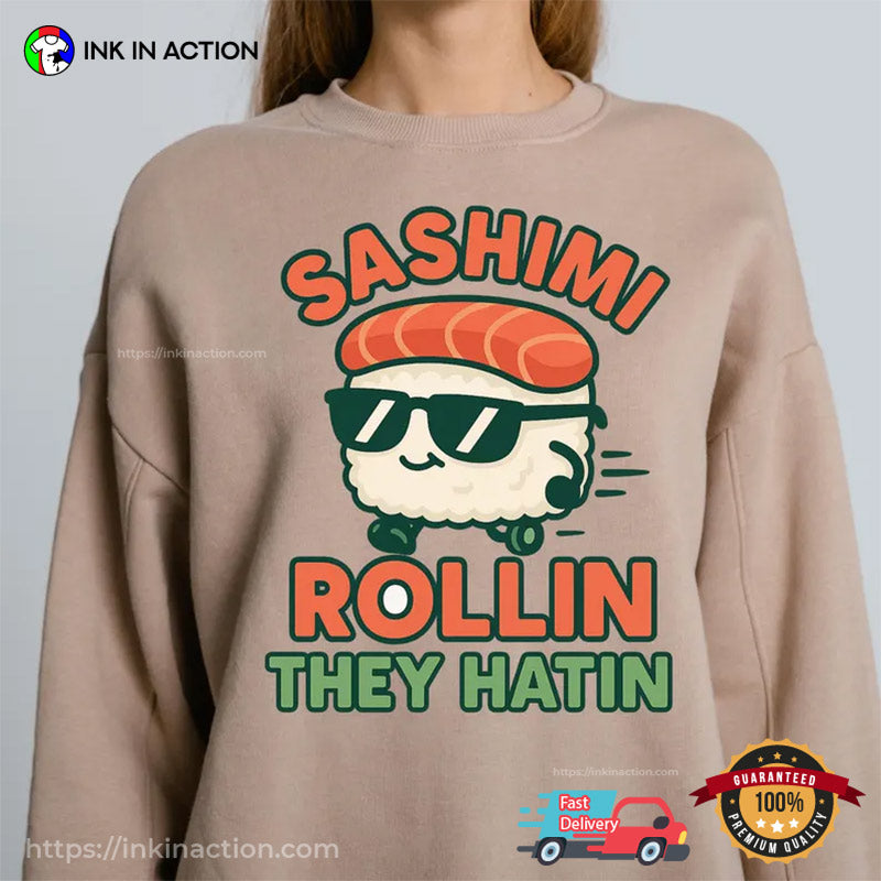 Sashimi Rollin’ They Hatin’ Japanese Food Lover T-shirt