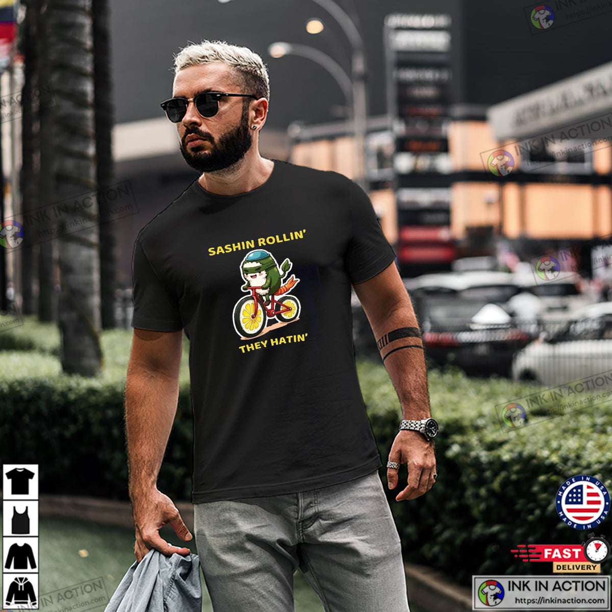 Sashin Rollin They Hatin Japanese Sushi Funny T-shirt