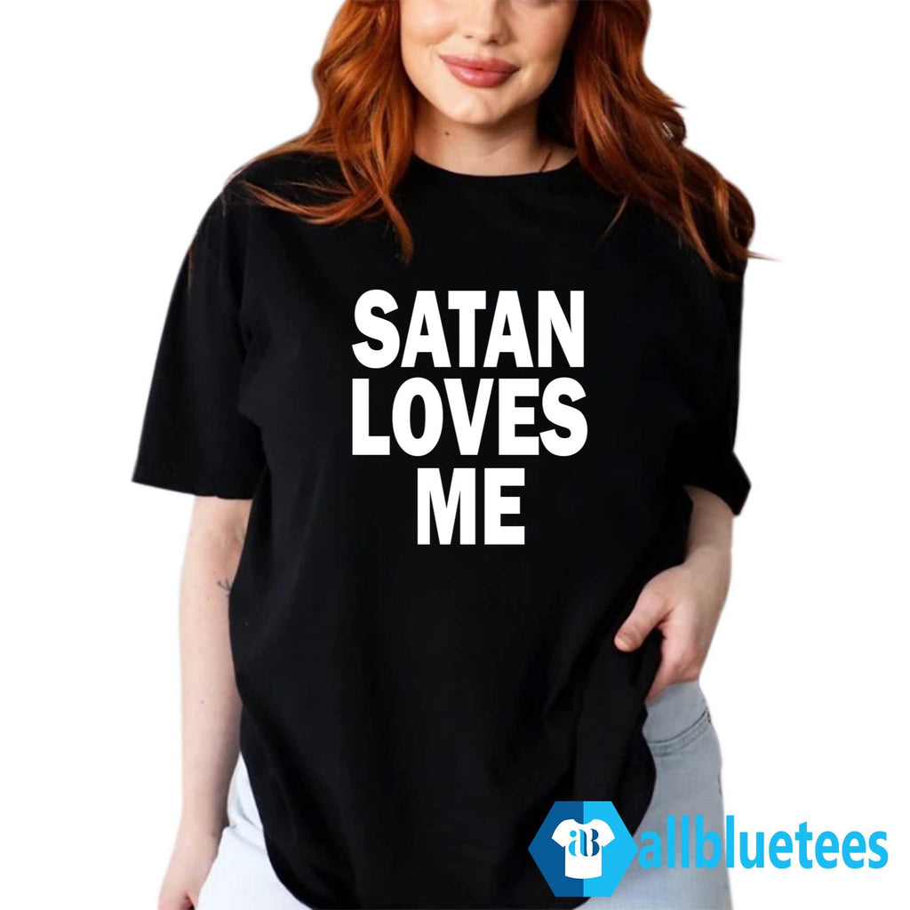 Satan Loves Me Shirt