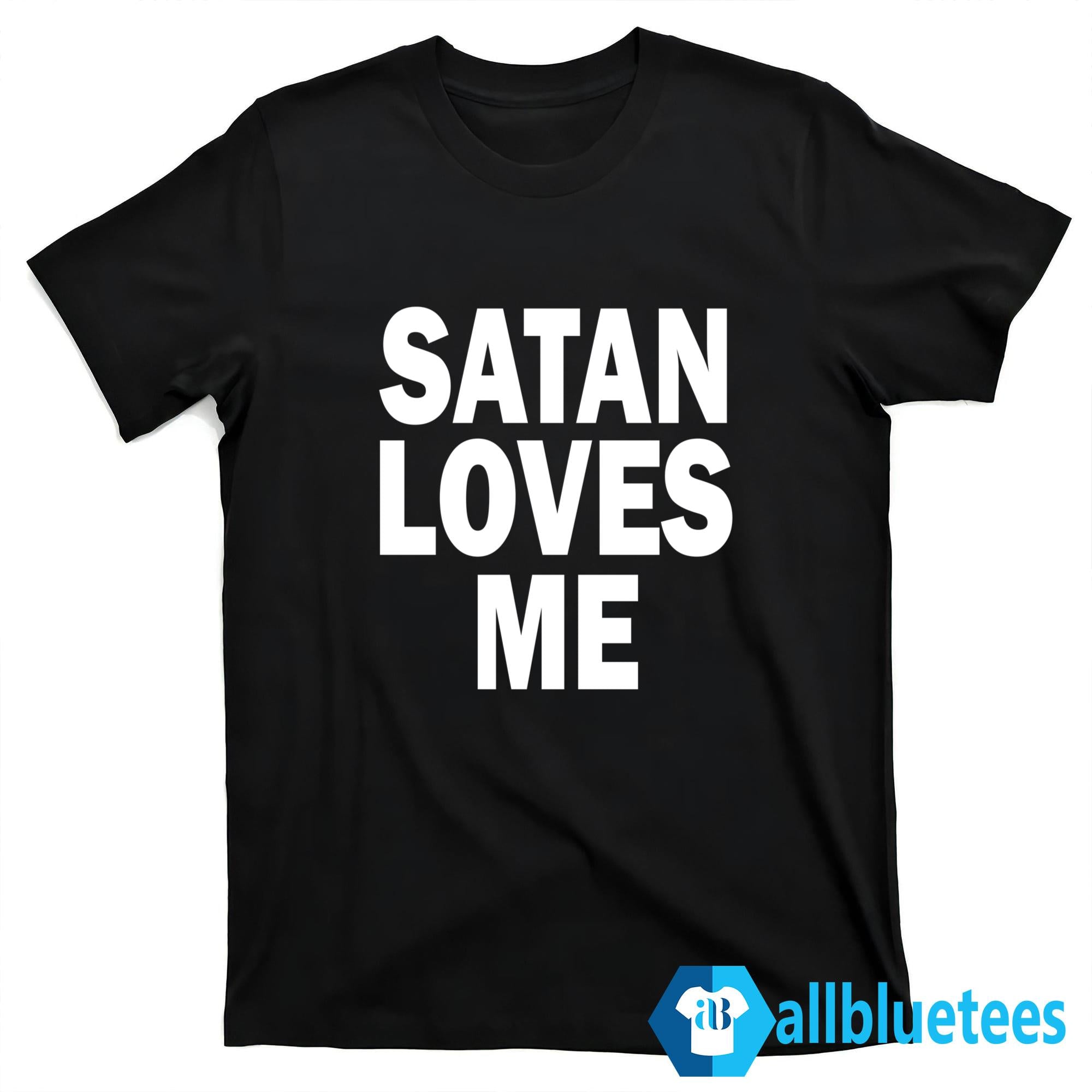 Satan Loves Me Shirt