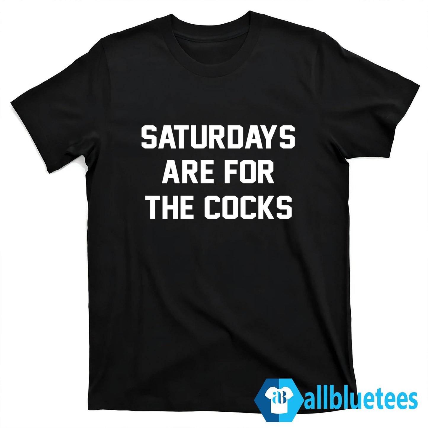 Saturdays Are For The Cocks Shirt