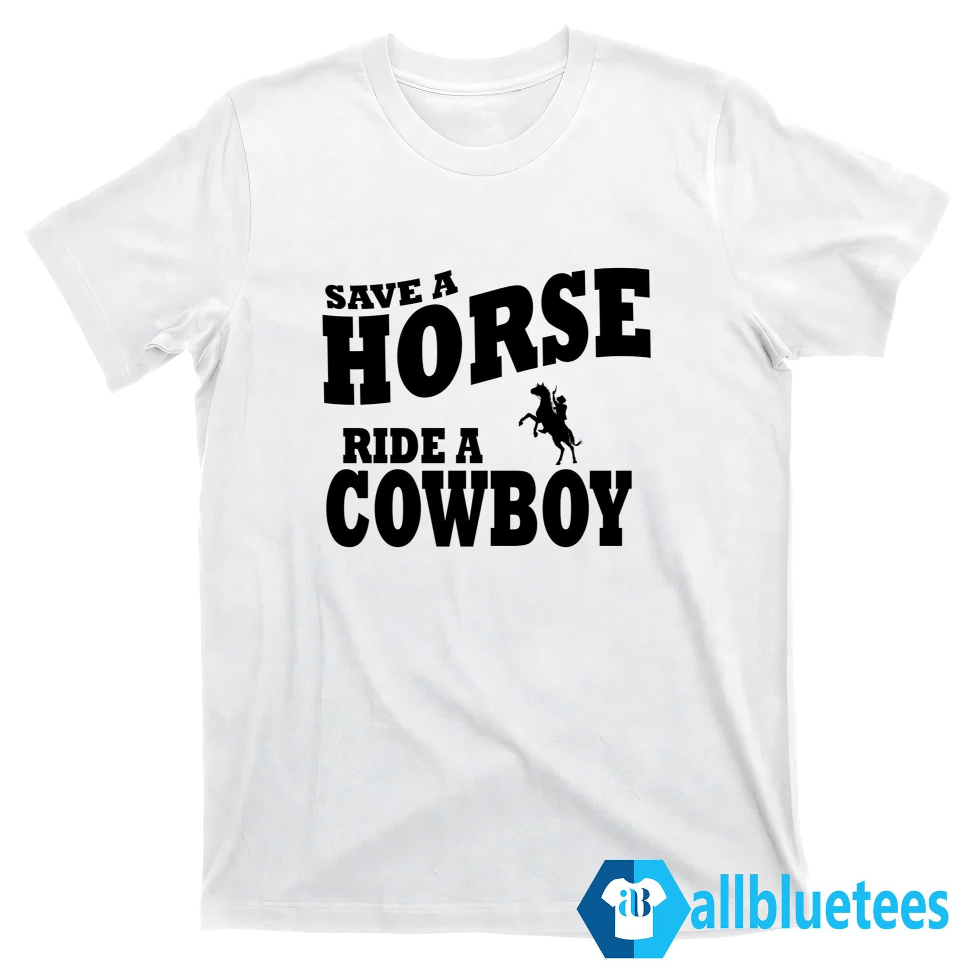 Save A Horse Ride Cowboy Shirt