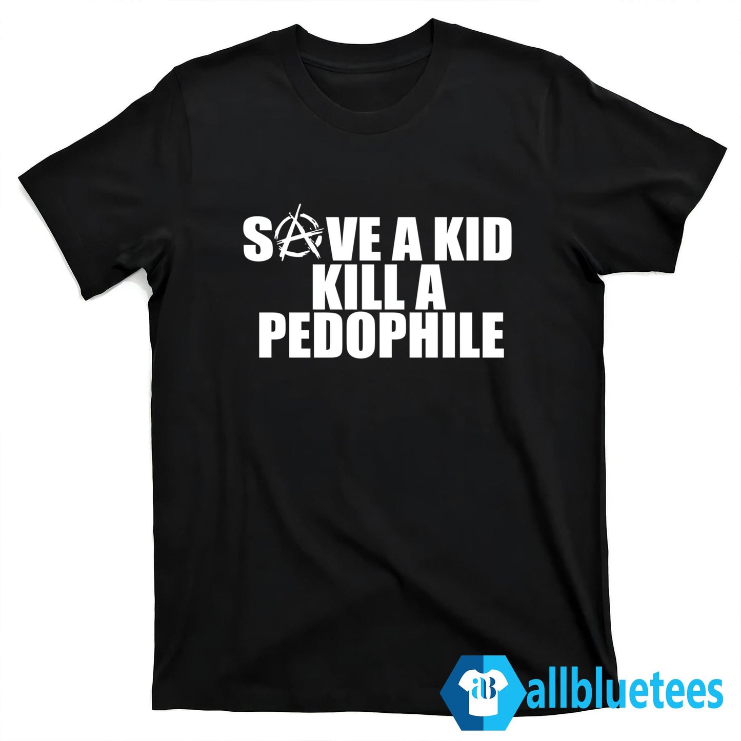 Save A Kid Kill A Pedophile Shirt
