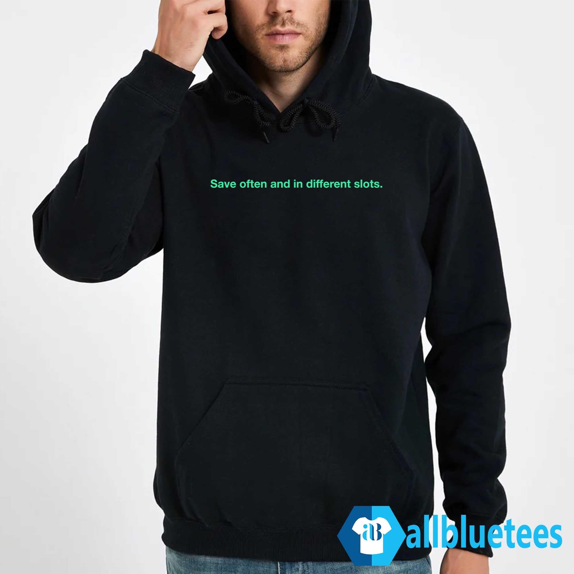 Save Often And In Different Slots Shirt