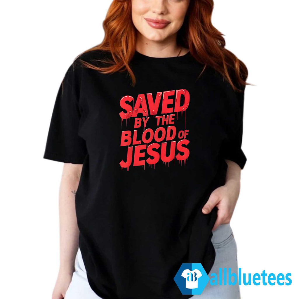 Saved By The Blood Of Jesus Shirt