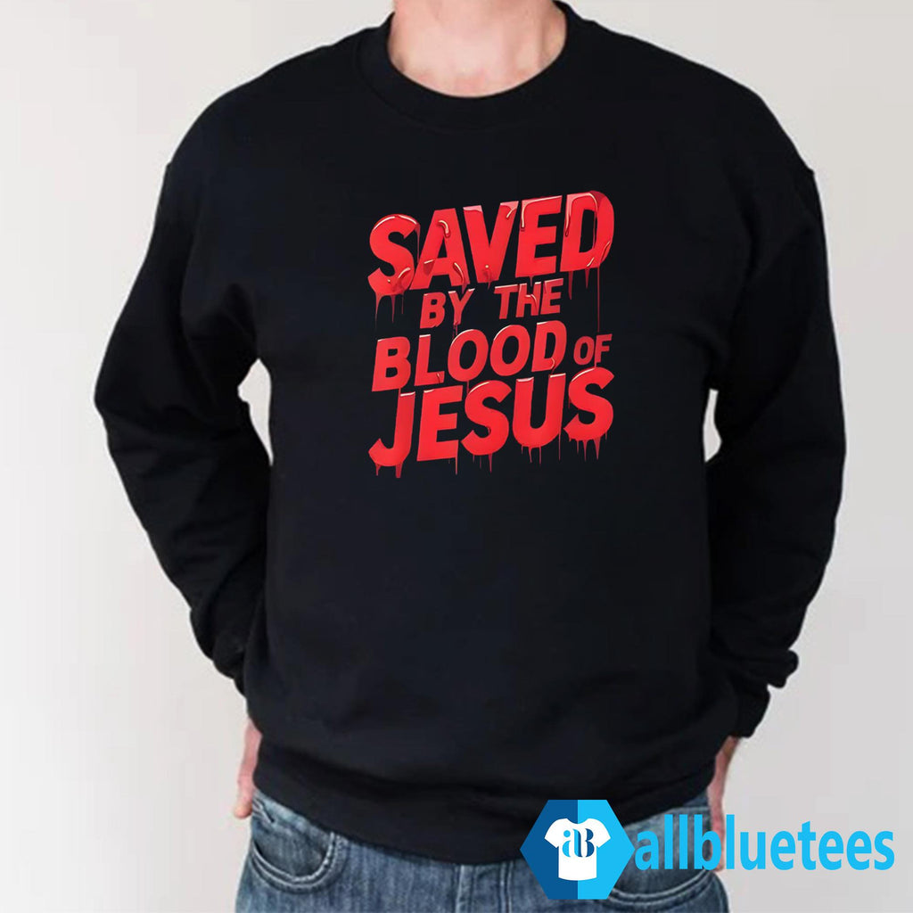 Saved By The Blood Of Jesus Shirt
