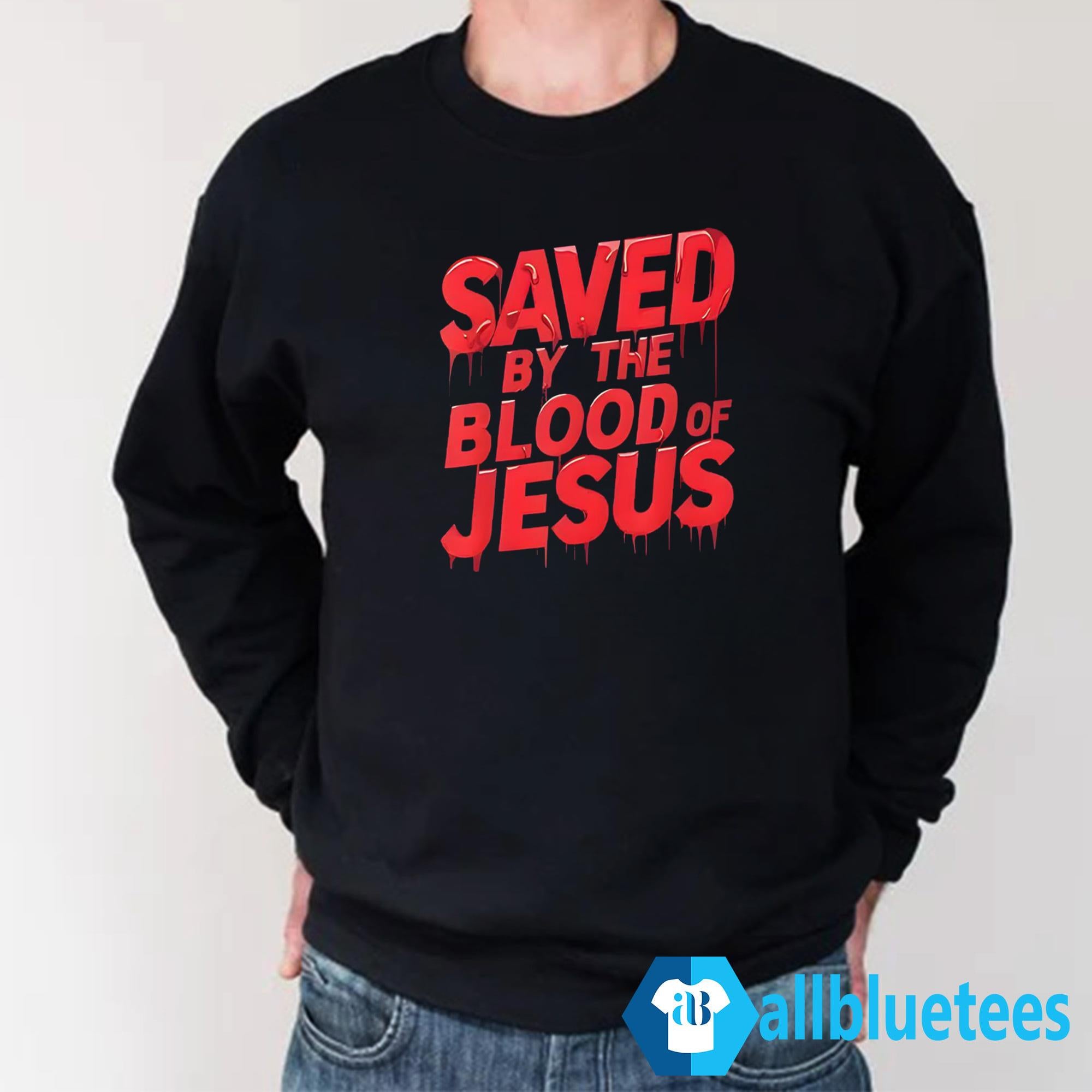 Saved By The Blood Of Jesus Shirt