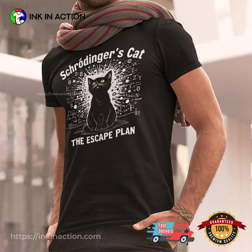 Schrodinger’s Cat Escape Plan Funny Physics T-Shirt