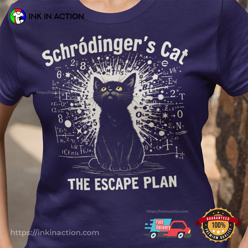 Schrodinger’s Cat Escape Plan Funny Physics T-Shirt