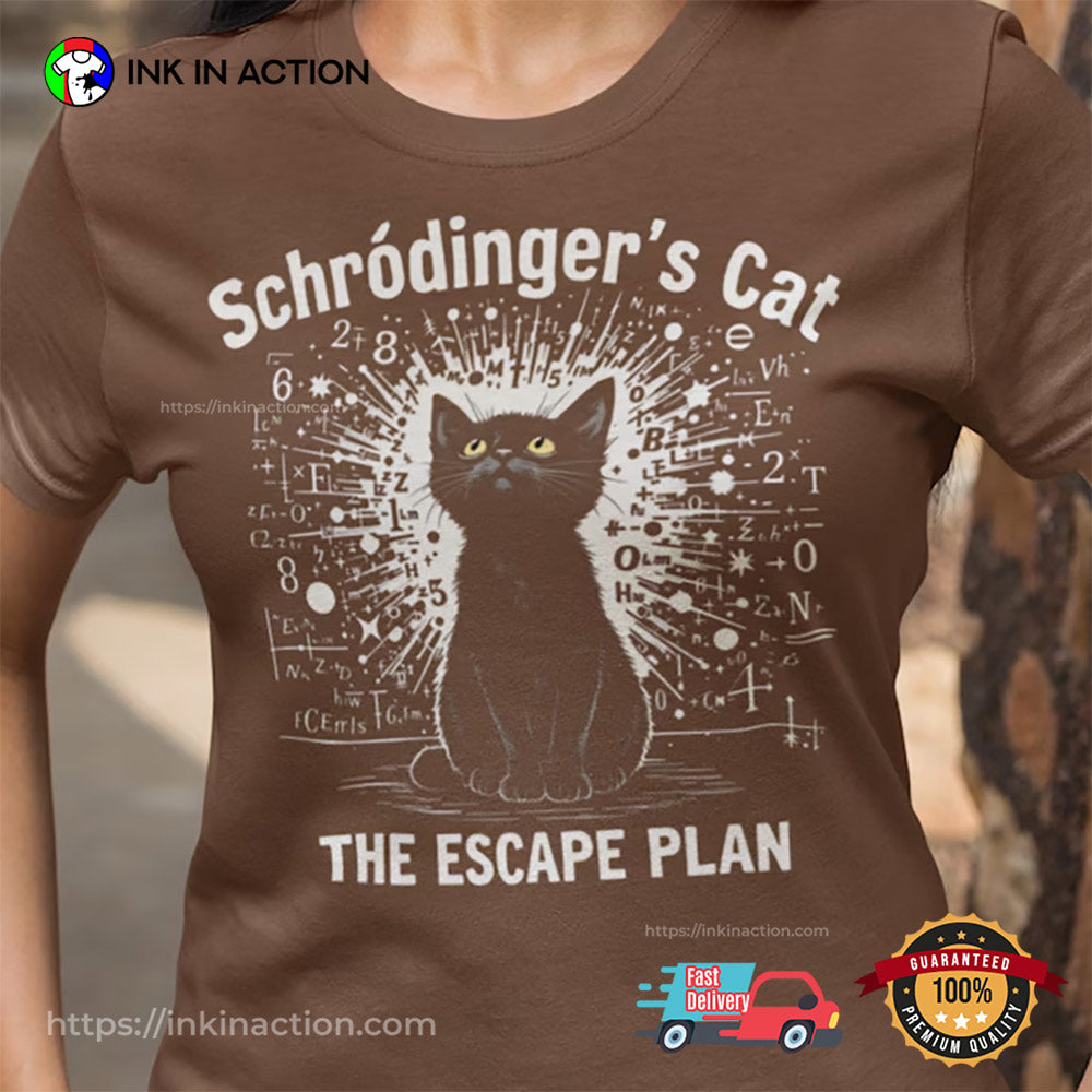 Schrodinger’s Cat Escape Plan Funny Physics T-Shirt