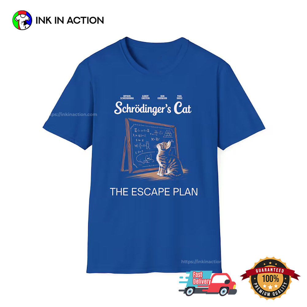 Schrodinger’s Cat Escape Plan Funny Science Nerd T-Shirt