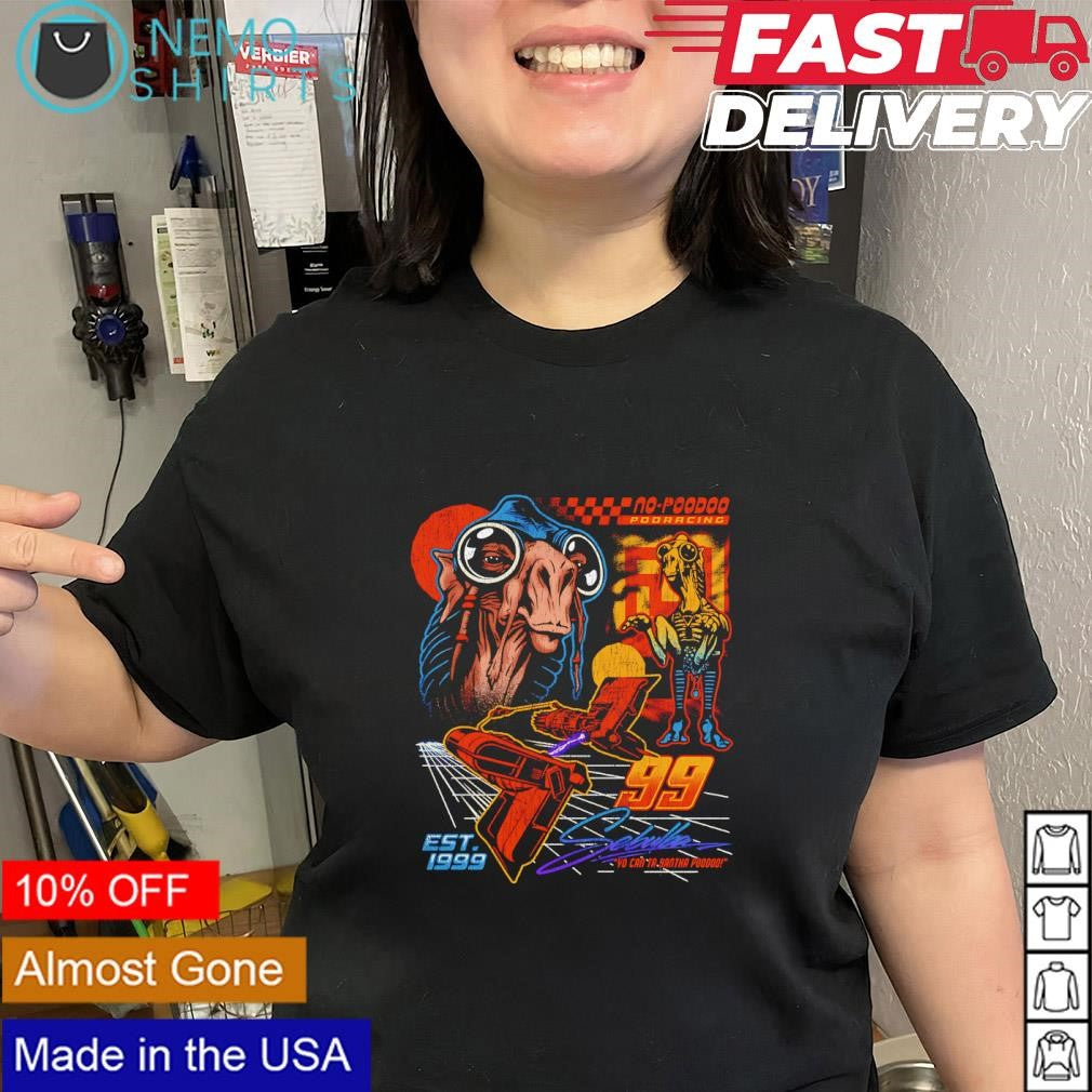 Sebulba Star Wars character no poodoo podracing est 1999 shirt