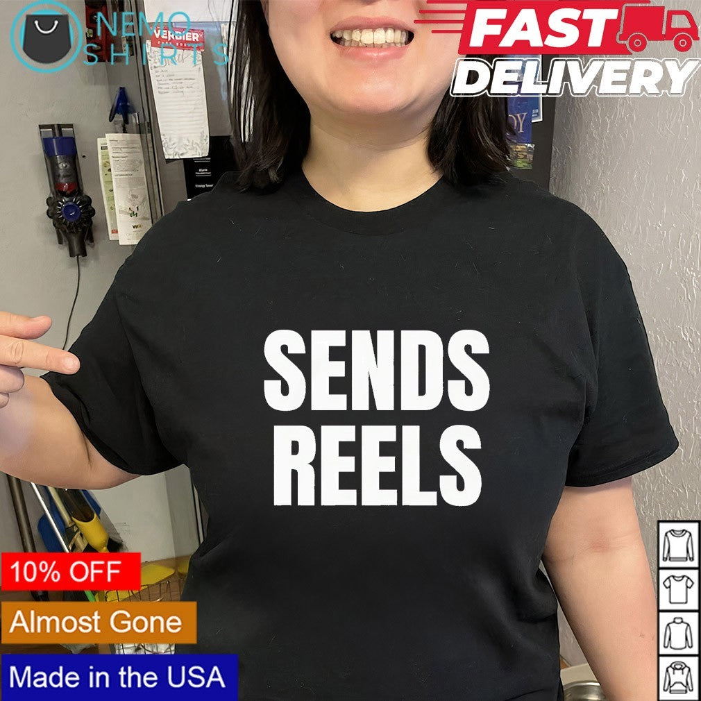 Sends Reels text shirt