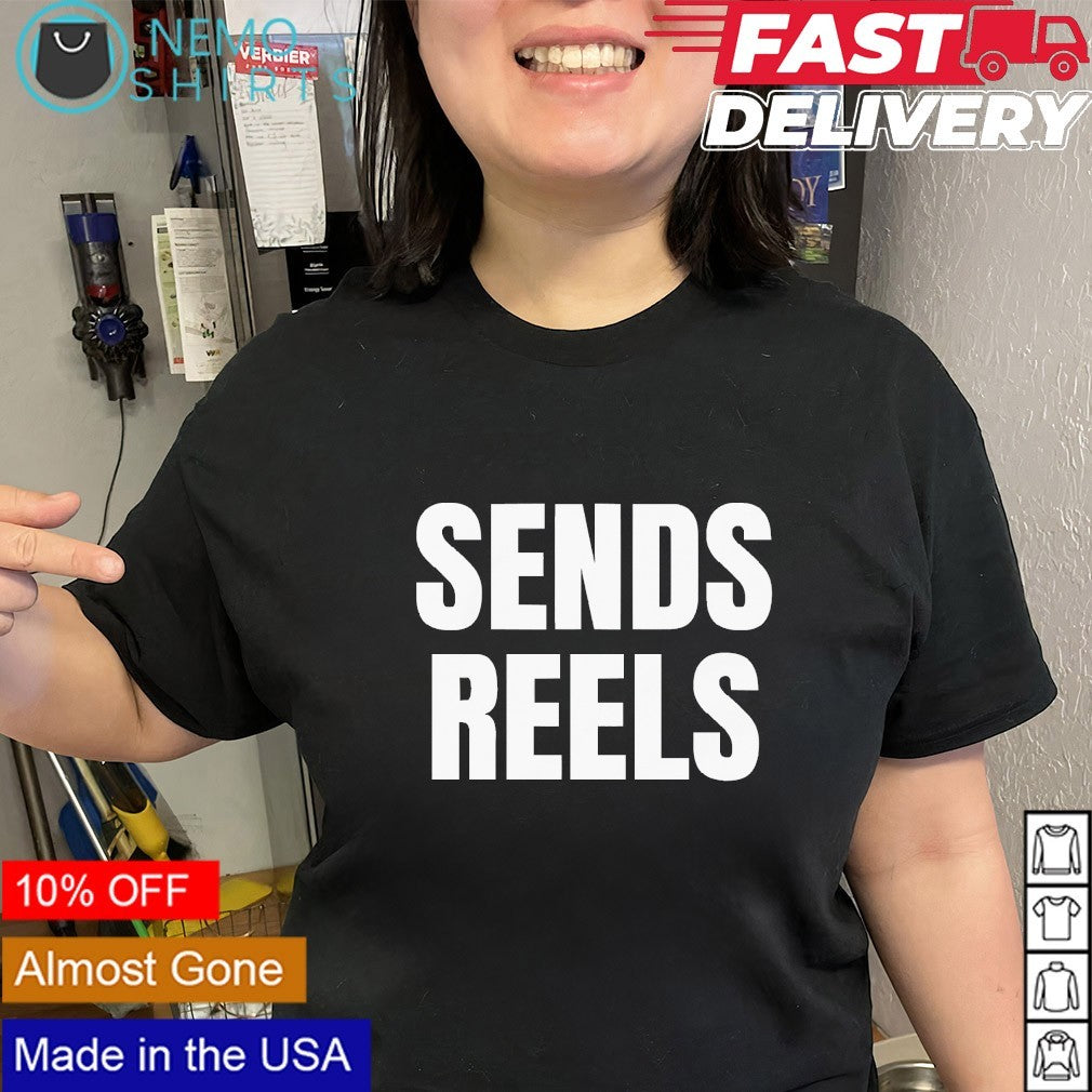 Sends reels shirt