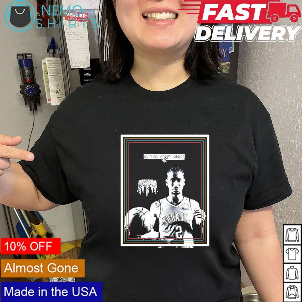 Shai Gilgeous-Alexander OKC Thunder is this your king shirt