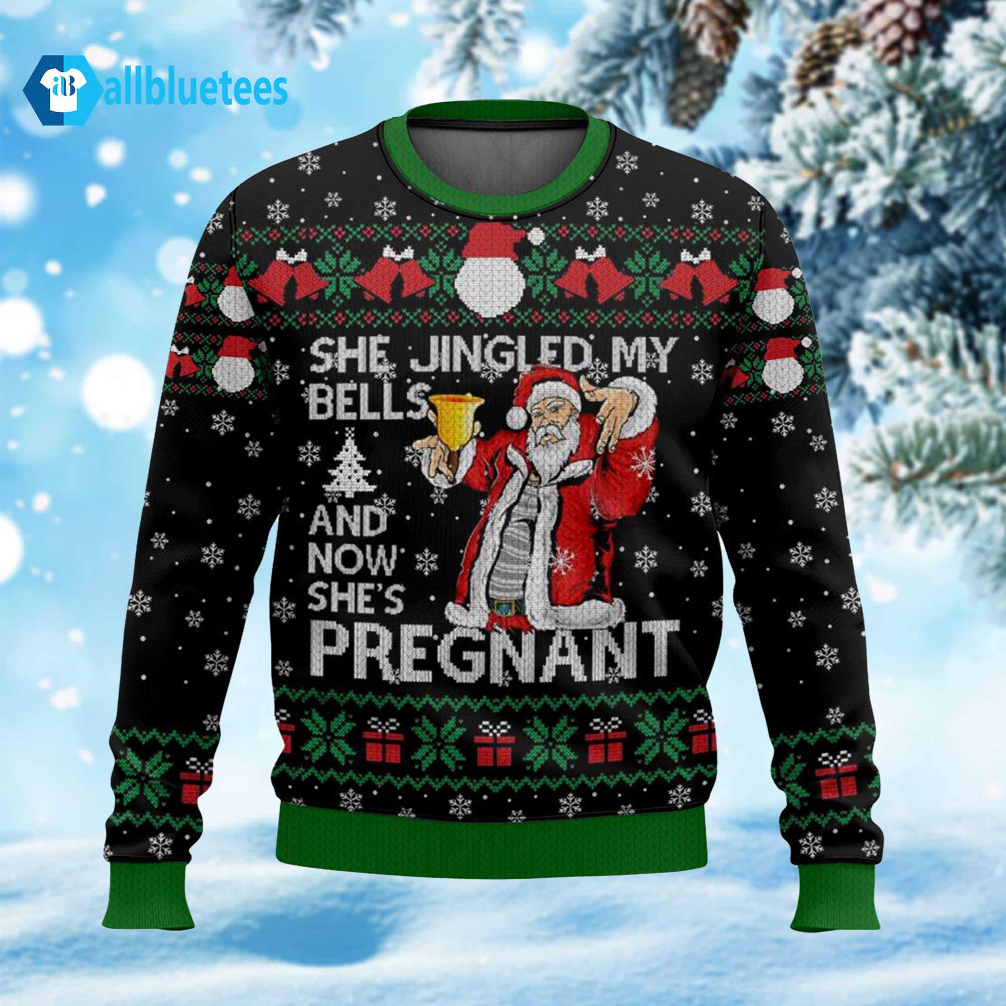 She Jingled My Bells And Now She’s Pregnant Ugly Christmas Sweater