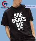 She beats me off shirt