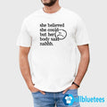 She Believed She Could But Her Body Said Nahhh Shirt