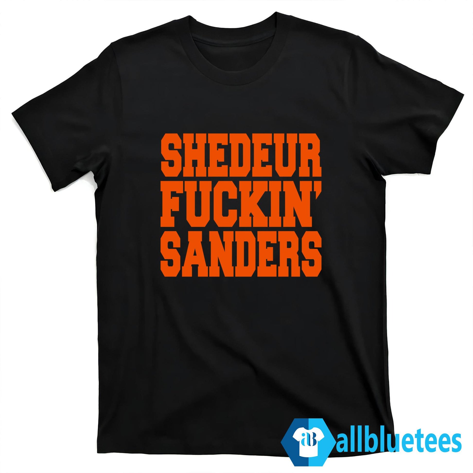 Shedeur Fuckin’ Sanders Shirt