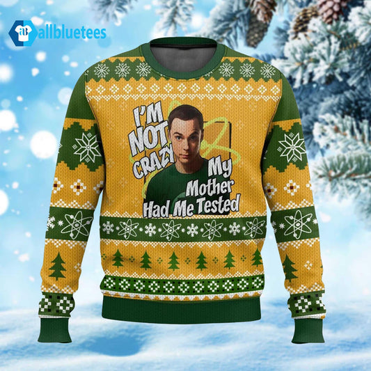 Sheldon Cooper I’m Not Crazy My Mother Had Me Tested Ugly Christmas Sweater