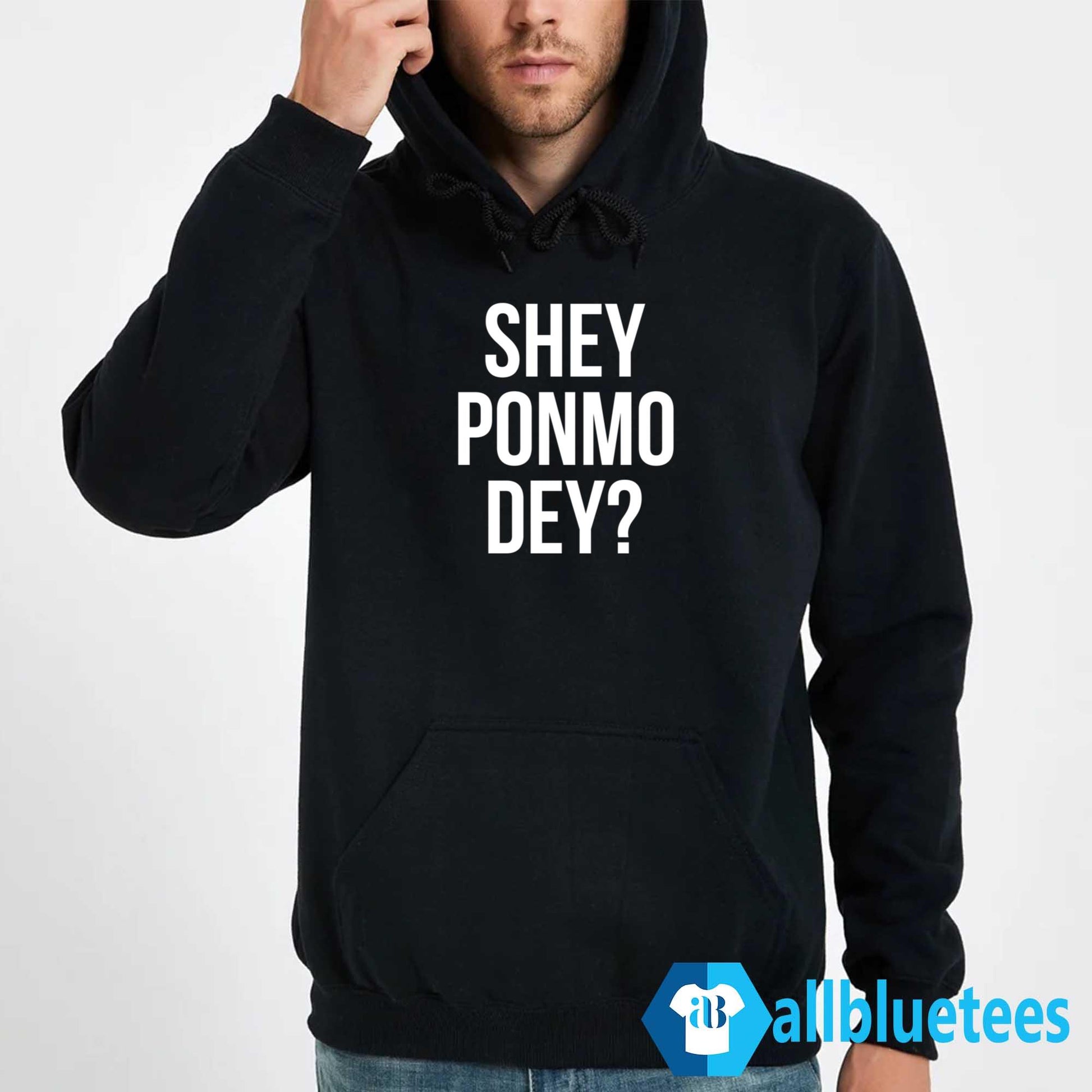 Shey Ponmo Dey Shirt
