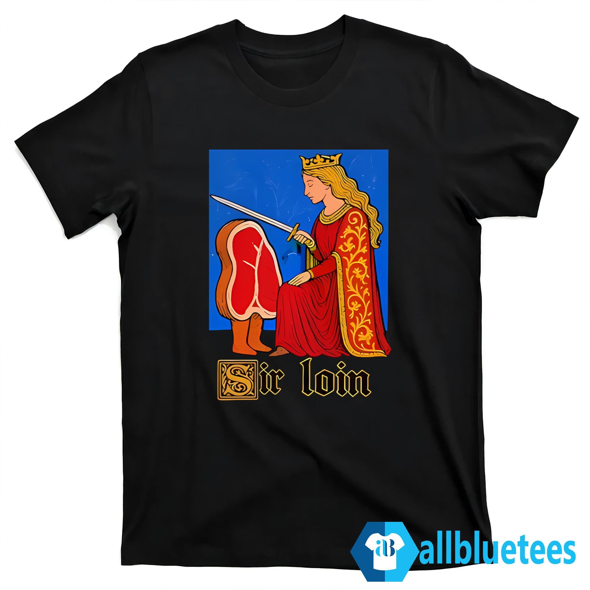 Sir Loin Shirt