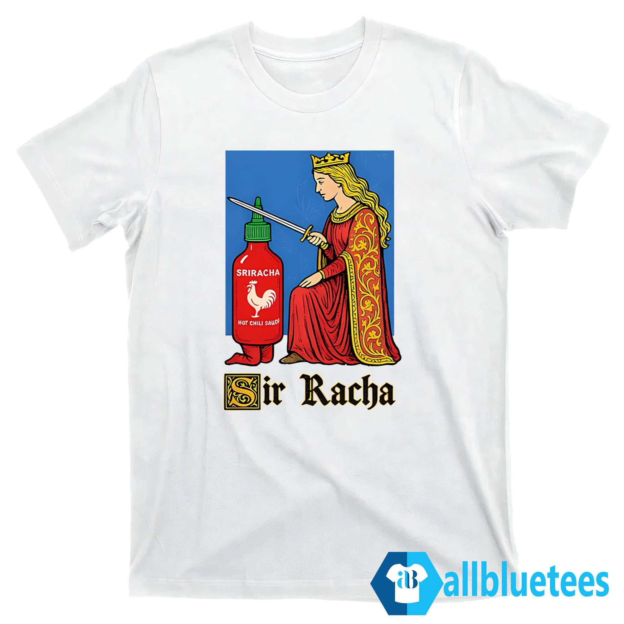 Sir Racha Hot Chili Sauce Shirt