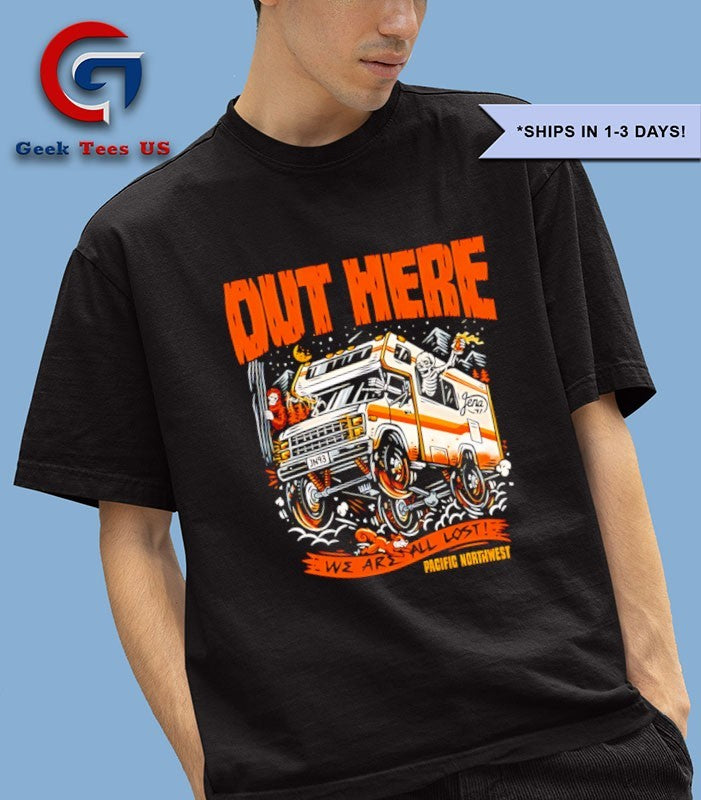 Skeleton Camper Out Here We Are All Lost Pacific Northwest shirt