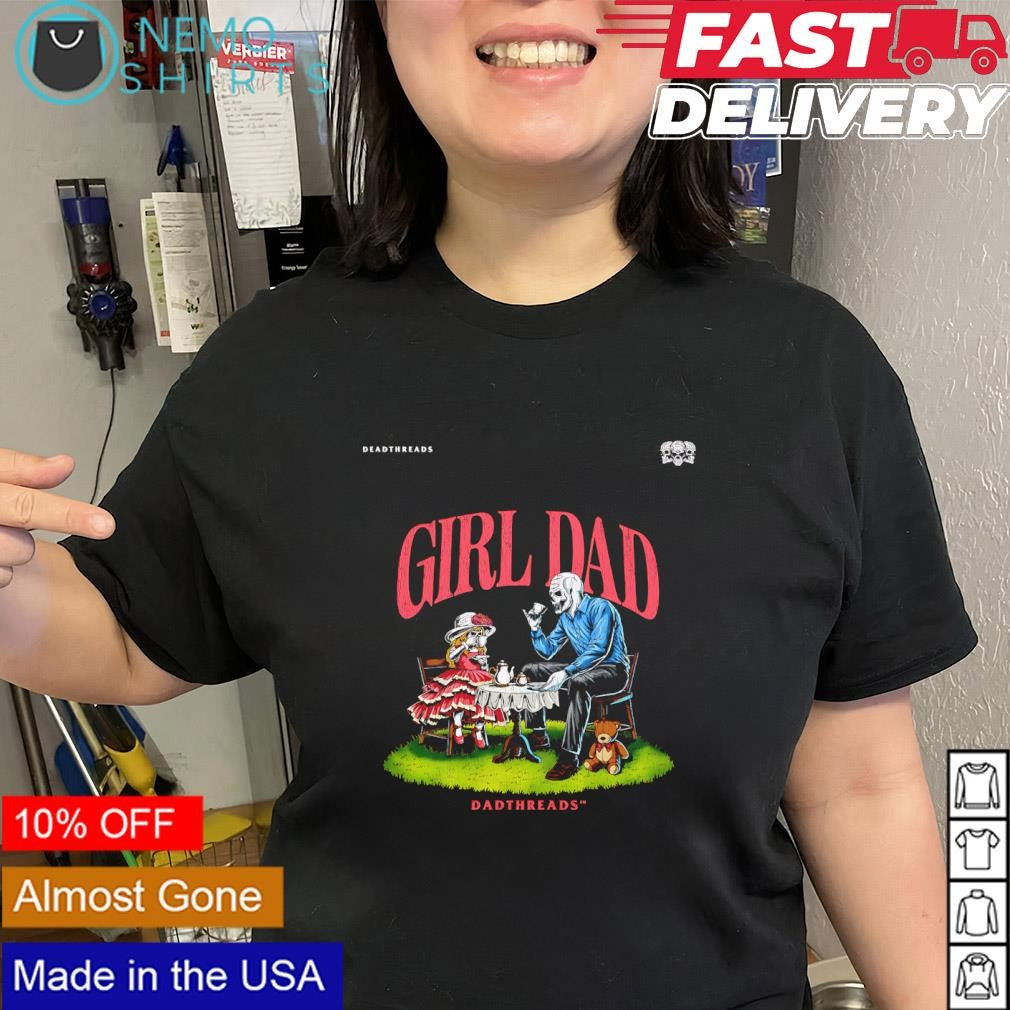 Skeleton Girl Dad Dead Threads Fathers Day shirt