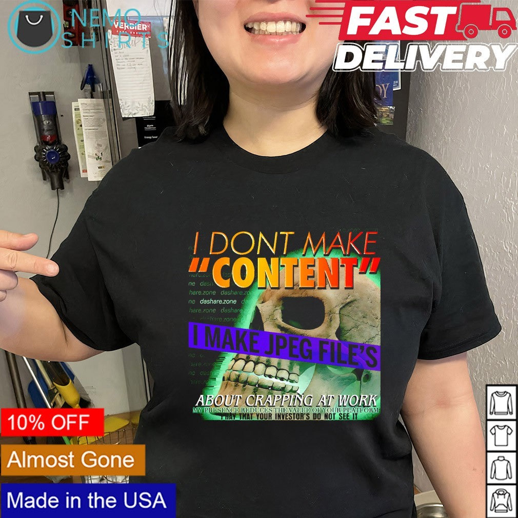 Skull I dont make content I make Jpeg file’s about crapping shirt