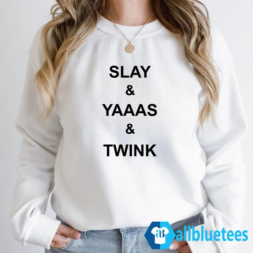 Slay Yaaas Twink Shirt