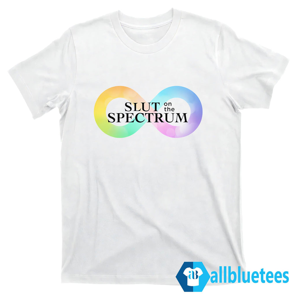 Slut On The Spectrum Shirt