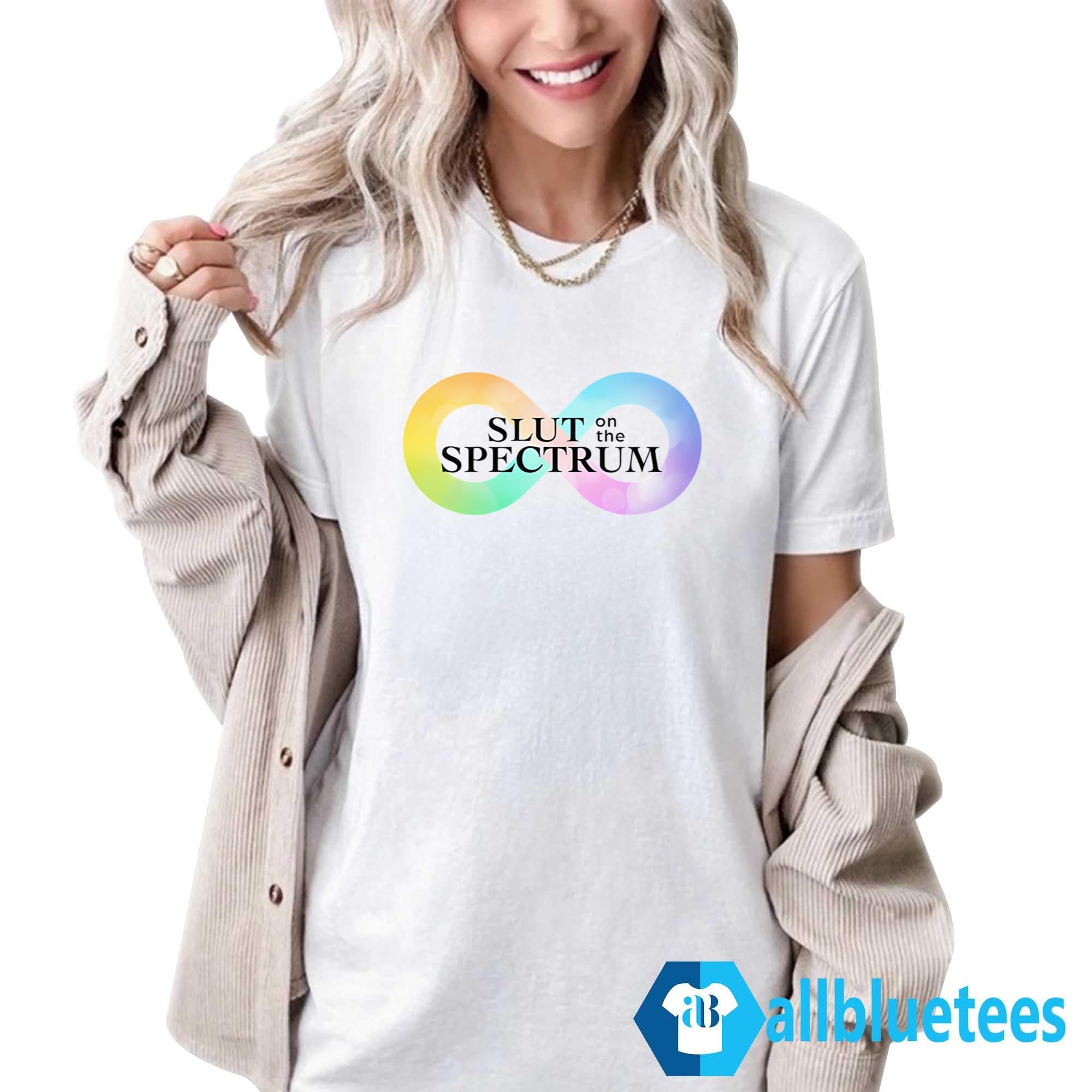 Slut On The Spectrum Shirt