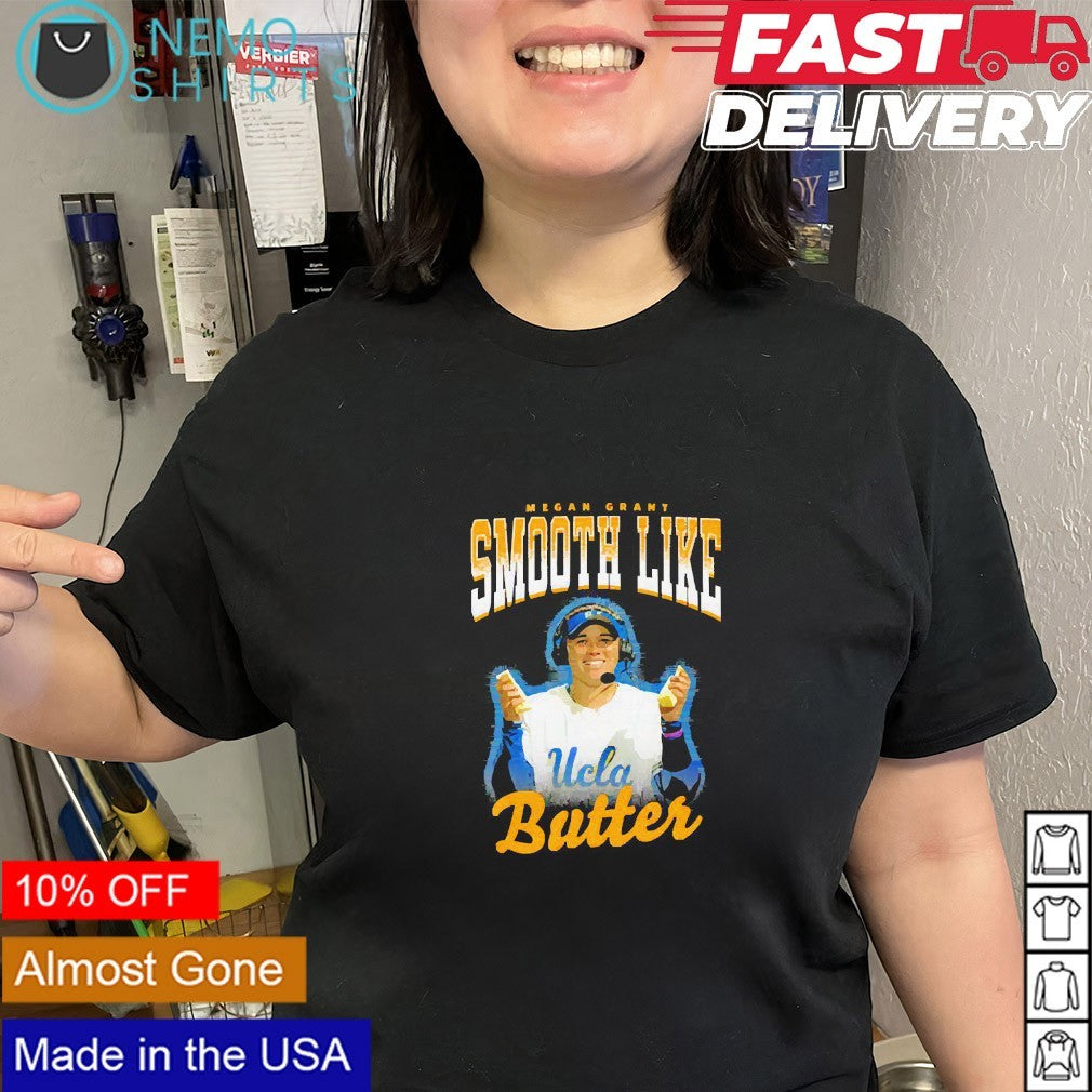 Smooth like butter Megan Grant Ucla Bruins shirt