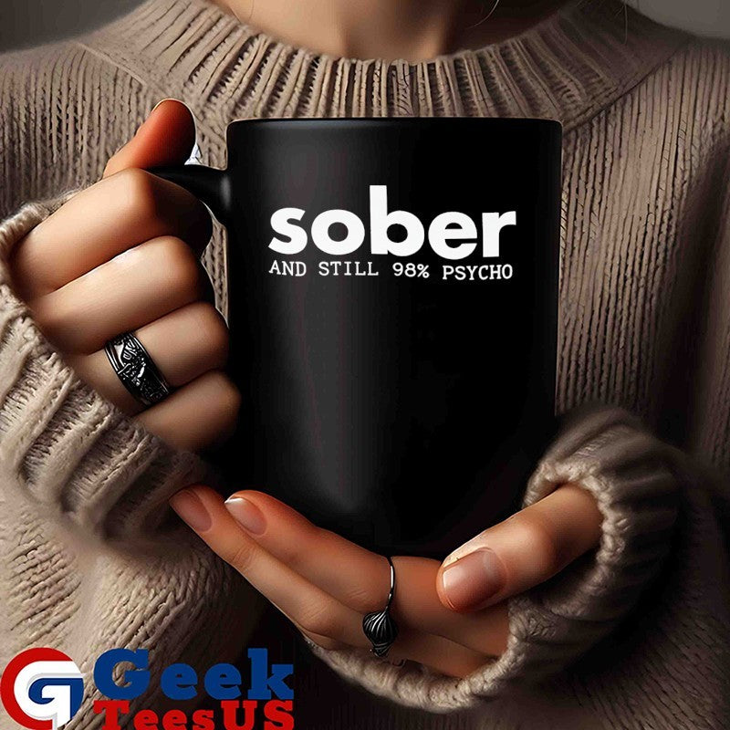 Sober and Still 98 Psycho shirt