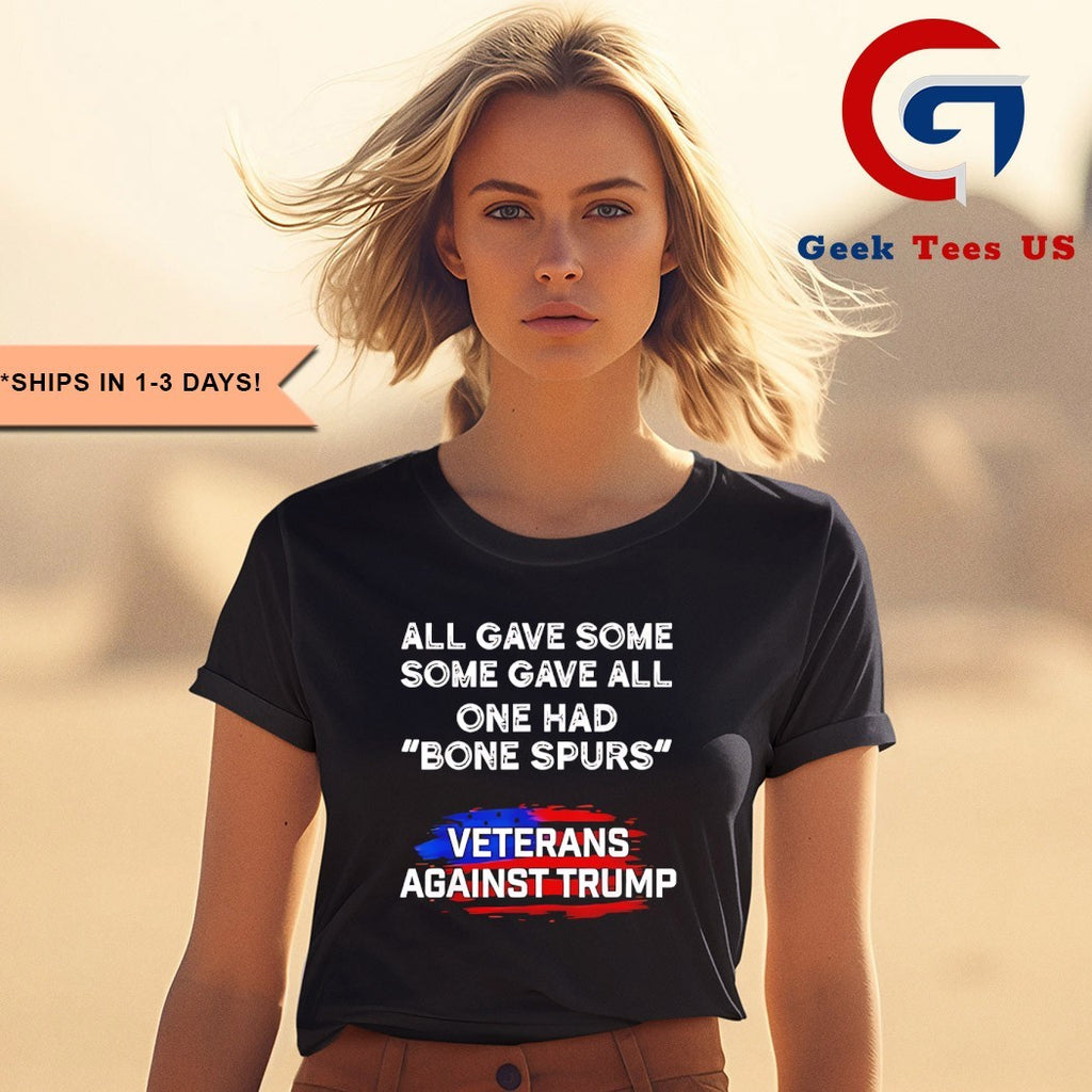 Some gave all one had bone Spurs Veterans Against Trump shirt