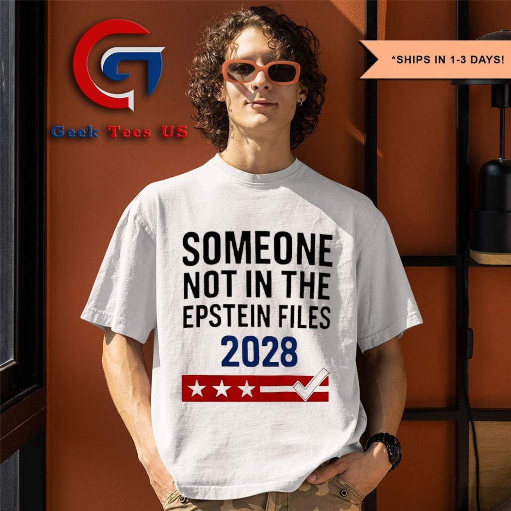 Someone not in the Epstein Files 2028 shirt