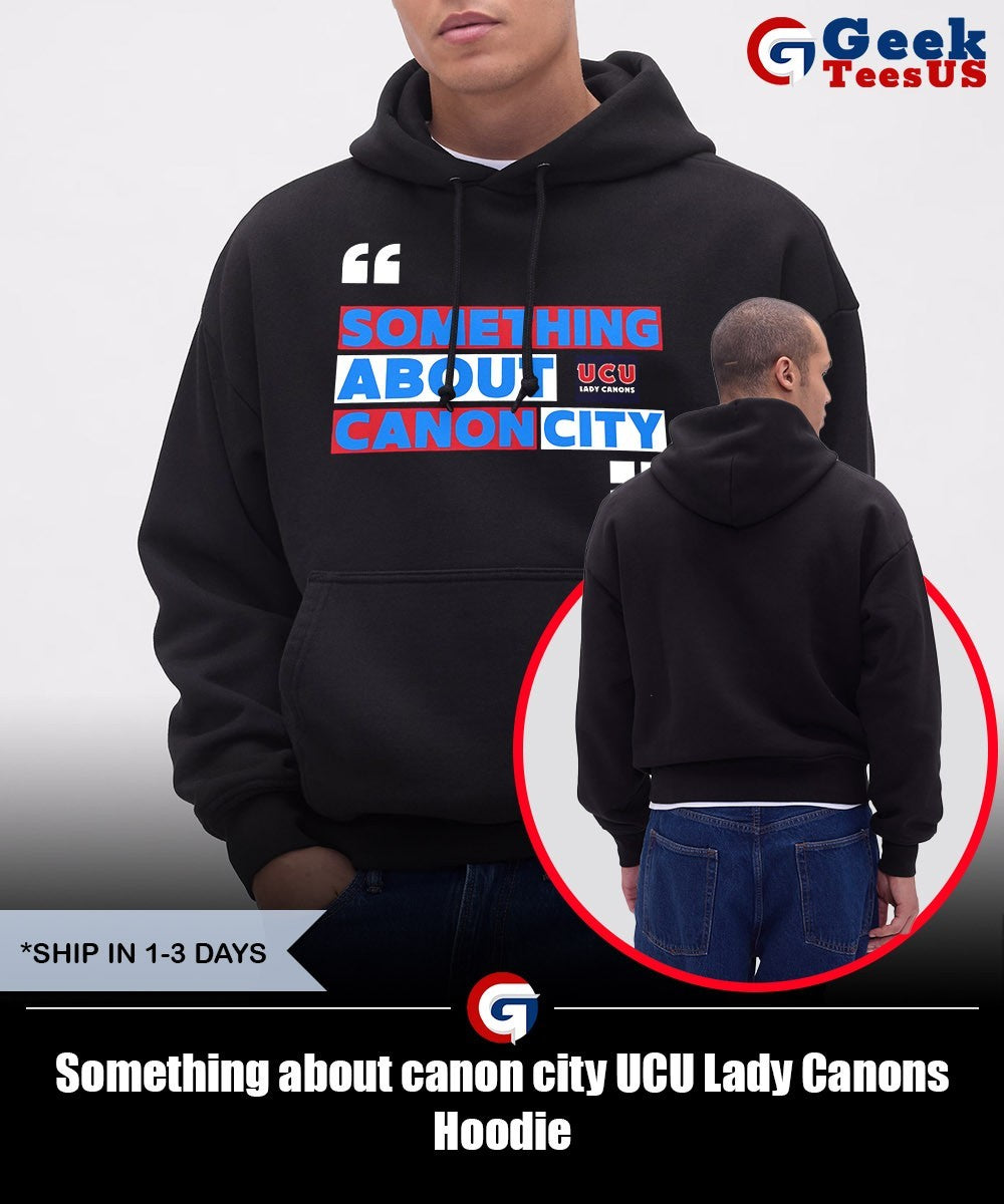 Something about canon city UCU Lady Canons shirt