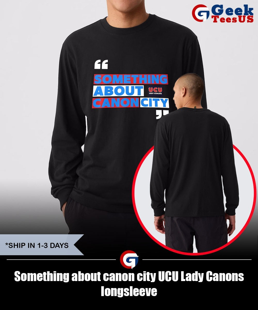 Something about canon city UCU Lady Canons shirt