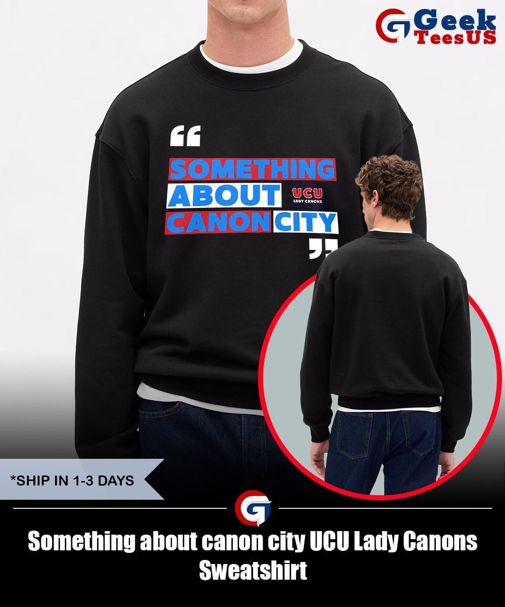 Something about canon city UCU Lady Canons shirt