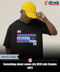 Something about canon city UCU Lady Canons shirt