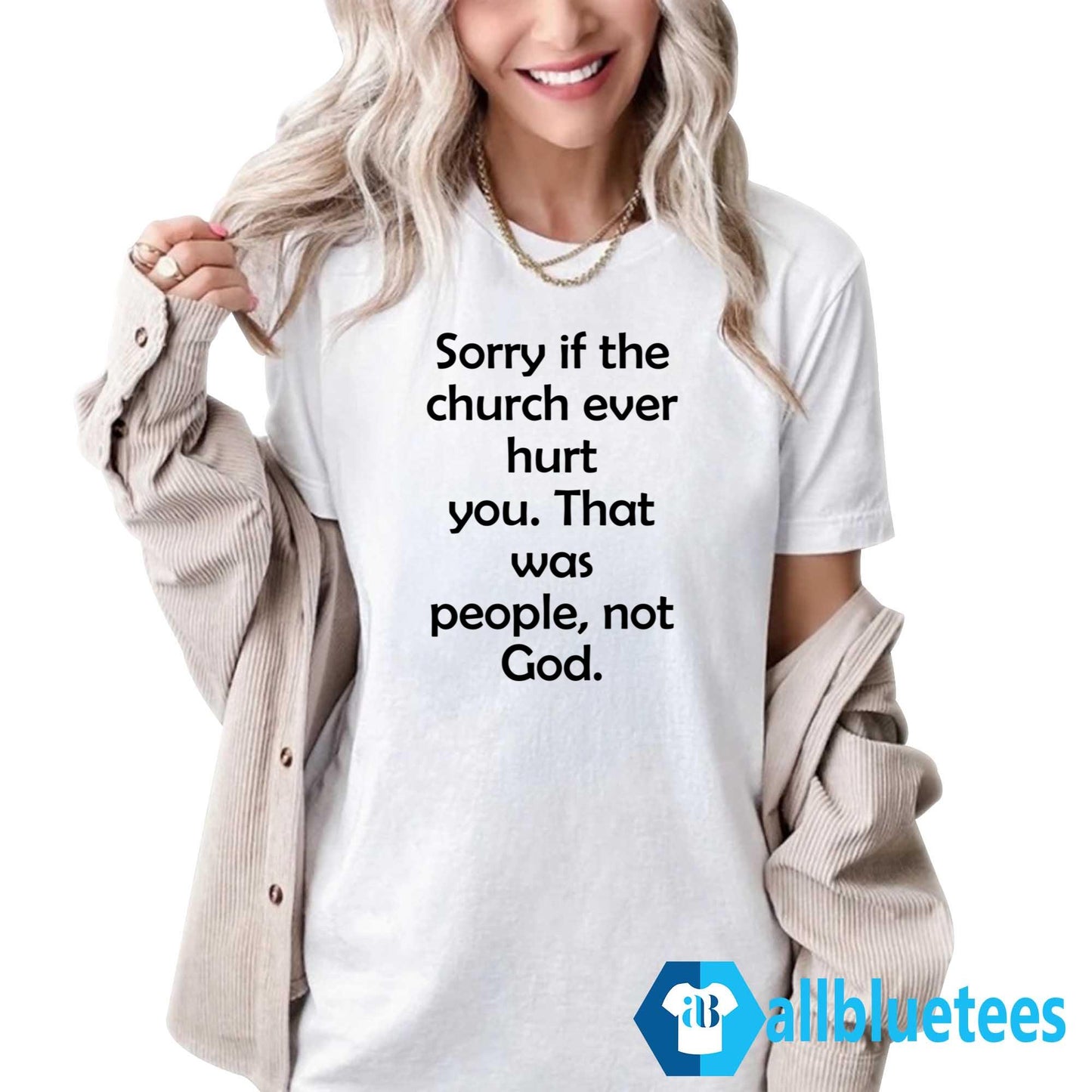 Sorry If The Church Ever Hurt You Shirt