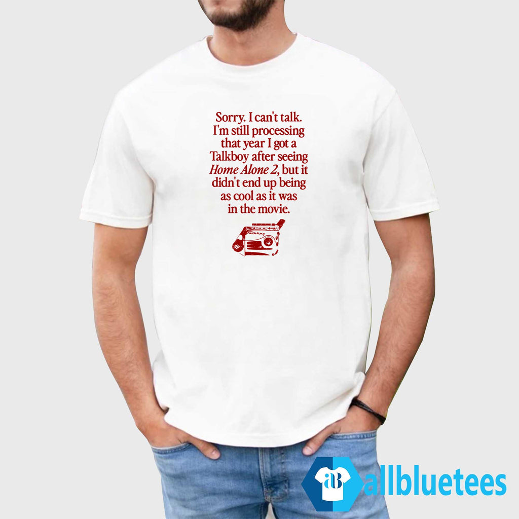 Sorry I’m Thinking About How The Talkboy Shirt